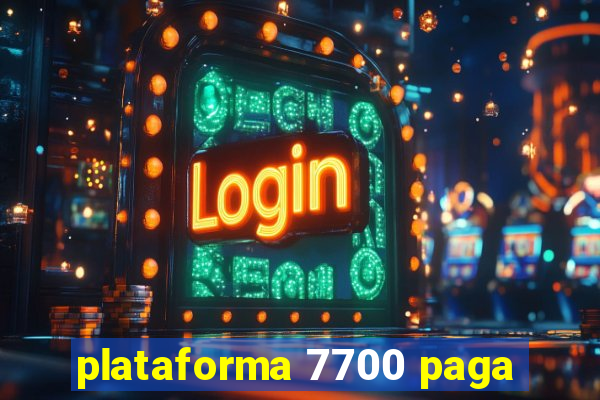 plataforma 7700 paga